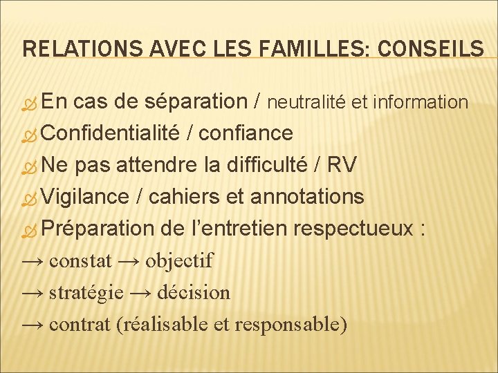 RELATIONS AVEC LES FAMILLES: CONSEILS En cas de séparation / neutralité et information Confidentialité