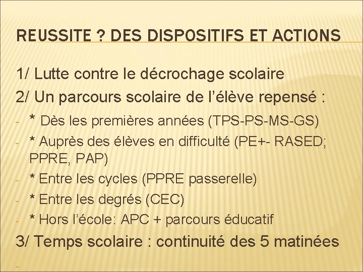 REUSSITE ? DES DISPOSITIFS ET ACTIONS 1/ Lutte contre le décrochage scolaire 2/ Un