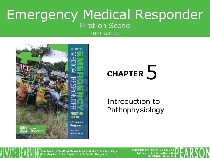 Emergency Medical Responder First on Scene TENTH EDITION CHAPTER 5 Introduction to Pathophysiology Emergency