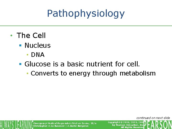 Pathophysiology • The Cell § Nucleus • DNA § Glucose is a basic nutrient