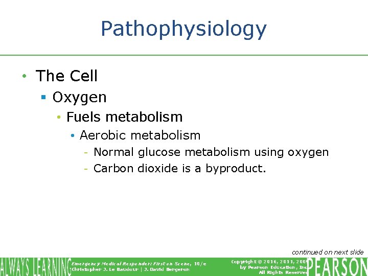 Pathophysiology • The Cell § Oxygen • Fuels metabolism • Aerobic metabolism - Normal