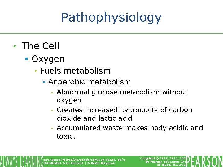 Pathophysiology • The Cell § Oxygen • Fuels metabolism • Anaerobic metabolism - Abnormal