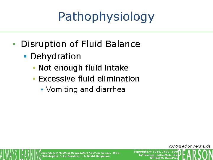 Pathophysiology • Disruption of Fluid Balance § Dehydration • Not enough fluid intake •