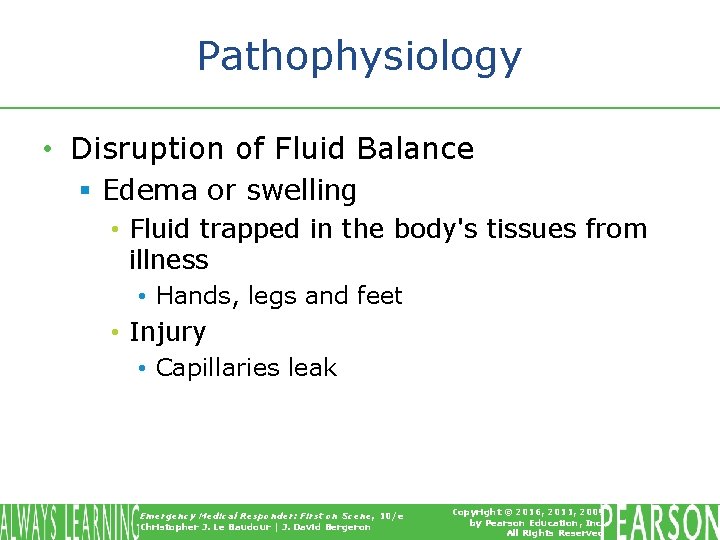 Pathophysiology • Disruption of Fluid Balance § Edema or swelling • Fluid trapped in