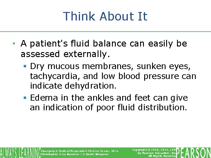 Think About It • A patient's fluid balance can easily be assessed externally. §