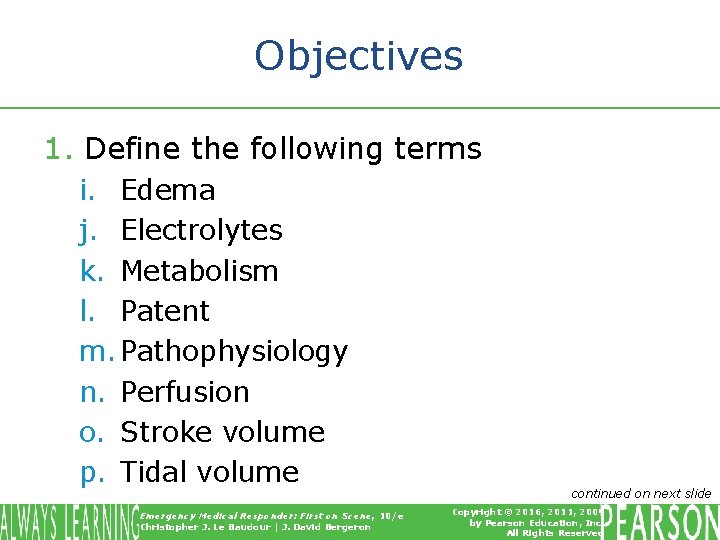 Objectives 1. Define the following terms i. Edema j. Electrolytes k. Metabolism l. Patent