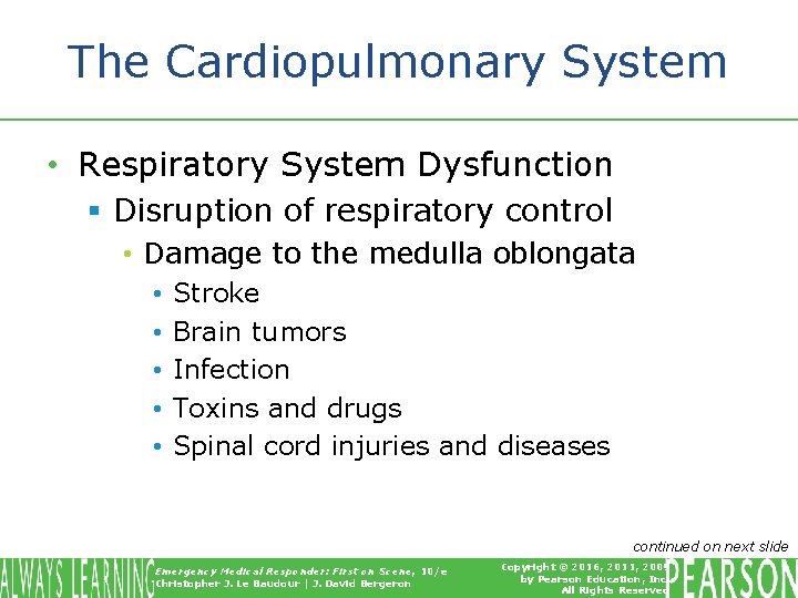 The Cardiopulmonary System • Respiratory System Dysfunction § Disruption of respiratory control • Damage