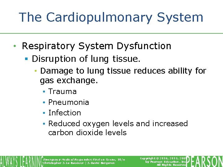The Cardiopulmonary System • Respiratory System Dysfunction § Disruption of lung tissue. • Damage