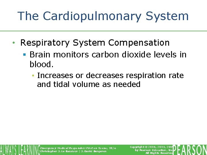 The Cardiopulmonary System • Respiratory System Compensation § Brain monitors carbon dioxide levels in