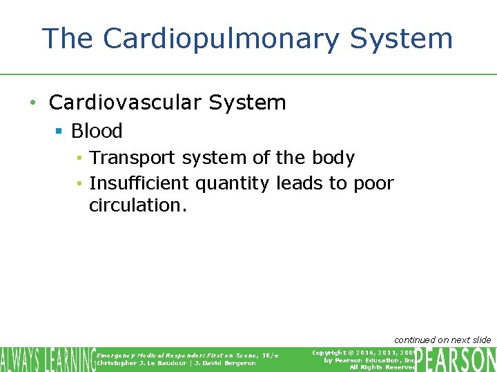 The Cardiopulmonary System • Cardiovascular System § Blood • Transport system of the body