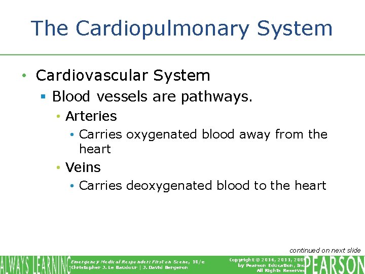 The Cardiopulmonary System • Cardiovascular System § Blood vessels are pathways. • Arteries •