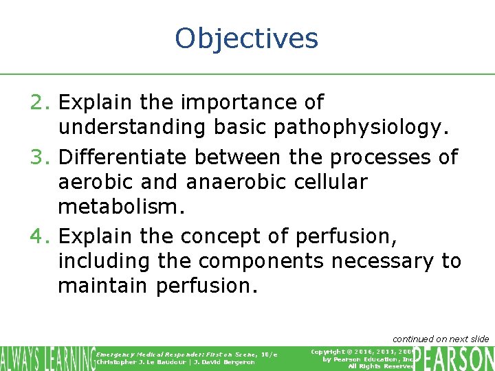 Objectives 2. Explain the importance of understanding basic pathophysiology. 3. Differentiate between the processes