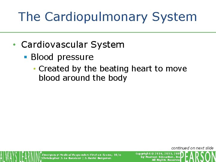 The Cardiopulmonary System • Cardiovascular System § Blood pressure • Created by the beating