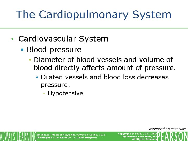 The Cardiopulmonary System • Cardiovascular System § Blood pressure • Diameter of blood vessels