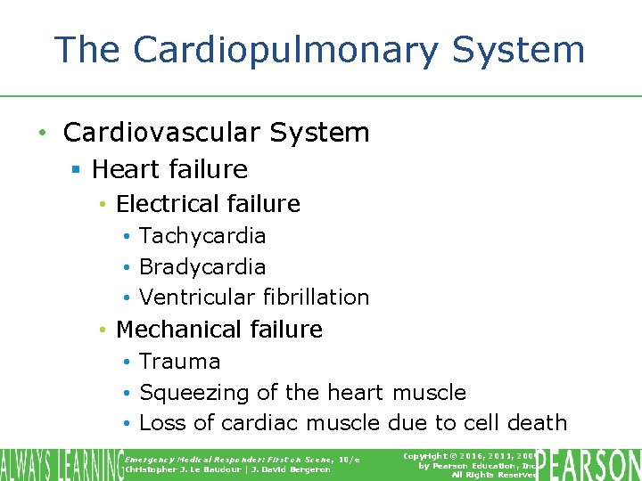 The Cardiopulmonary System • Cardiovascular System § Heart failure • Electrical failure • Tachycardia