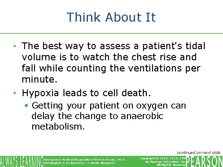 Think About It • The best way to assess a patient's tidal volume is