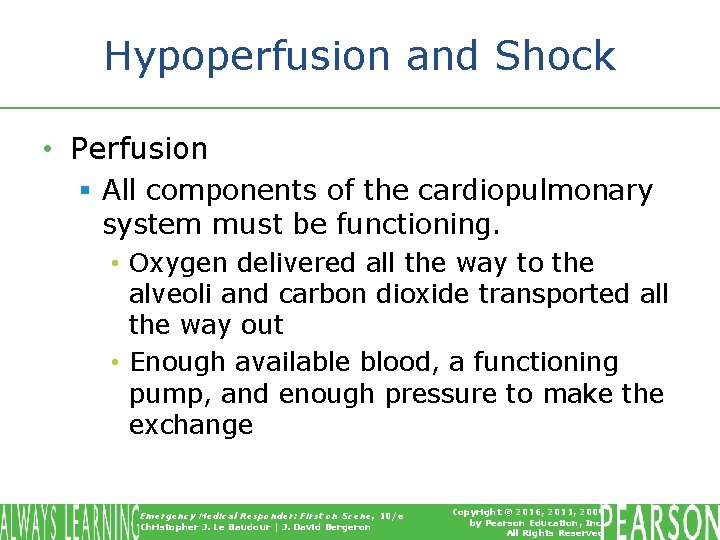 Hypoperfusion and Shock • Perfusion § All components of the cardiopulmonary system must be