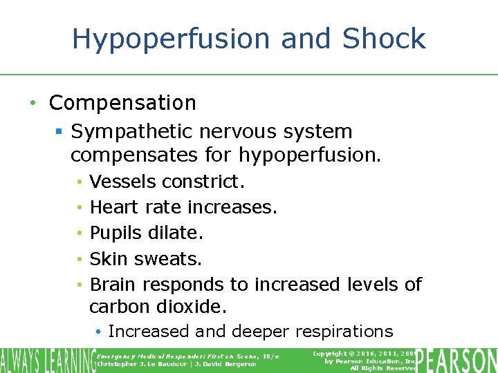 Hypoperfusion and Shock • Compensation § Sympathetic nervous system compensates for hypoperfusion. • •