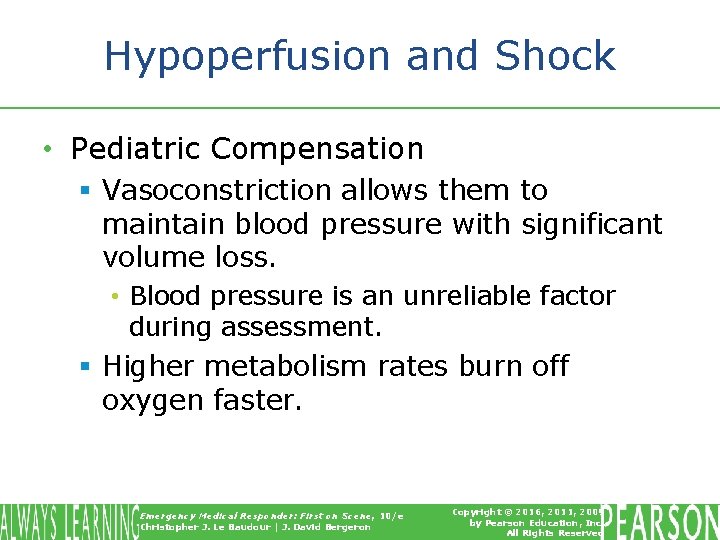 Hypoperfusion and Shock • Pediatric Compensation § Vasoconstriction allows them to maintain blood pressure