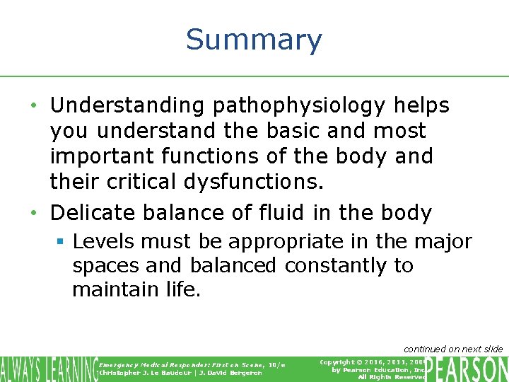 Summary • Understanding pathophysiology helps you understand the basic and most important functions of
