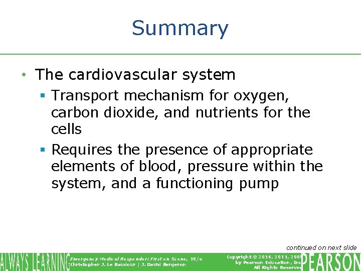 Summary • The cardiovascular system § Transport mechanism for oxygen, carbon dioxide, and nutrients