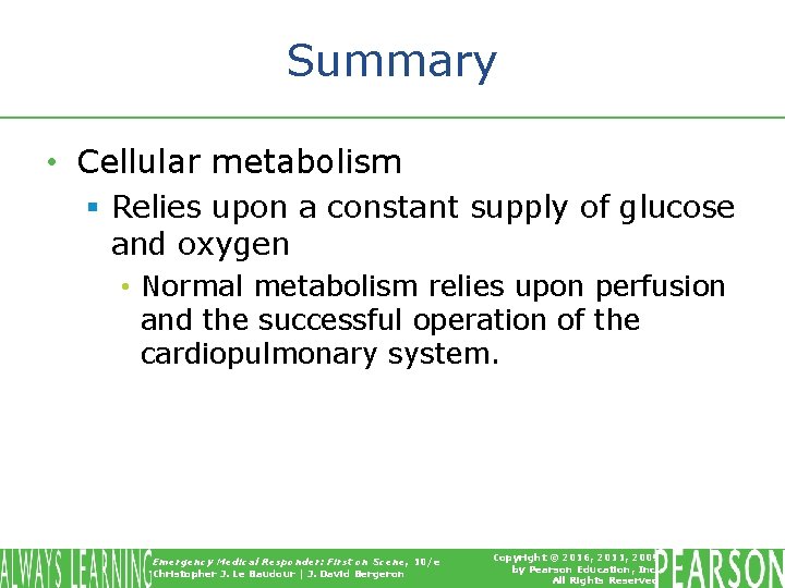 Summary • Cellular metabolism § Relies upon a constant supply of glucose and oxygen