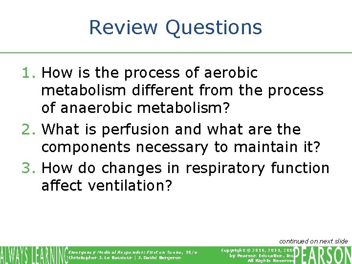 Review Questions 1. How is the process of aerobic metabolism different from the process