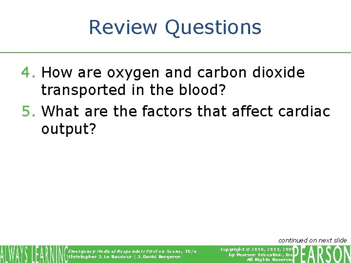 Review Questions 4. How are oxygen and carbon dioxide transported in the blood? 5.