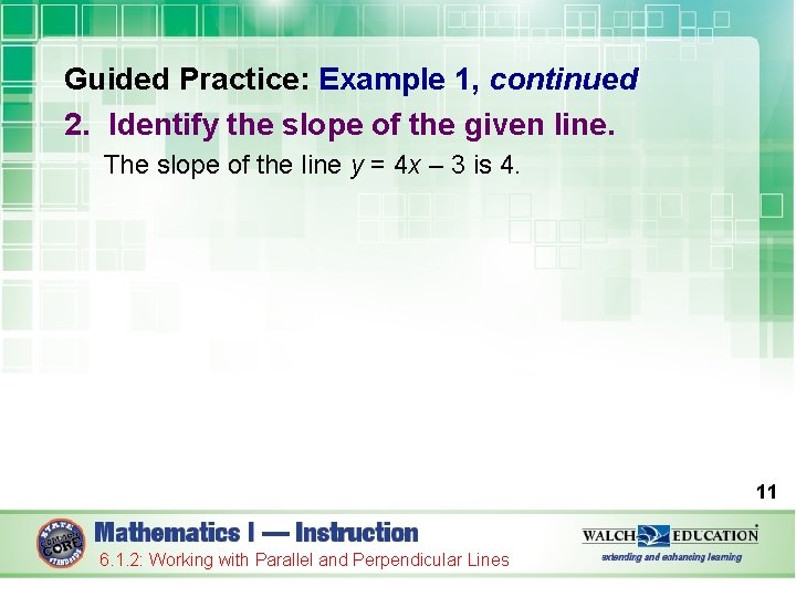 Guided Practice: Example 1, continued 2. Identify the slope of the given line. The