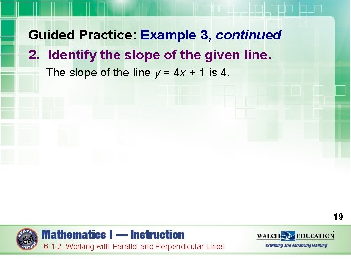 Guided Practice: Example 3, continued 2. Identify the slope of the given line. The