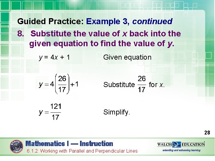 Guided Practice: Example 3, continued 8. Substitute the value of x back into the