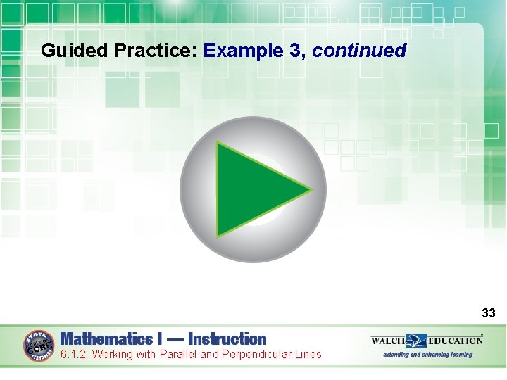 Guided Practice: Example 3, continued 33 6. 1. 2: Working with Parallel and Perpendicular