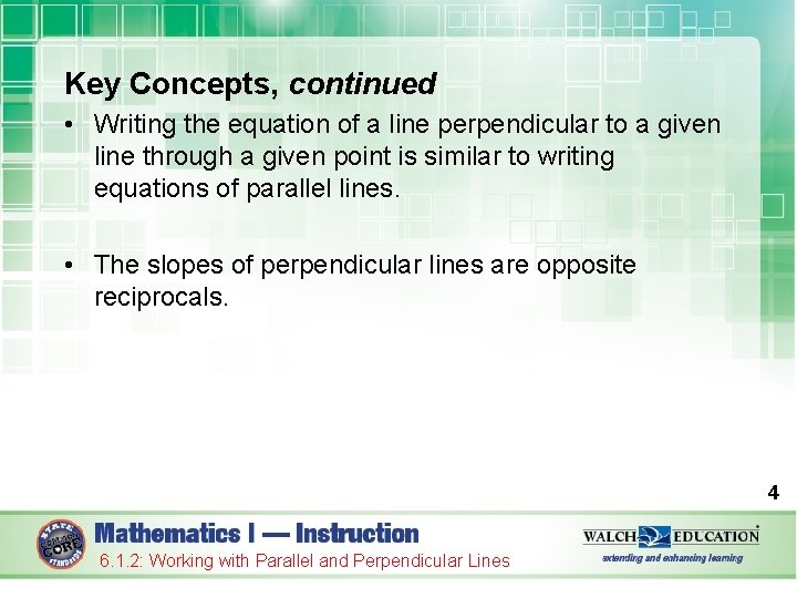 Key Concepts, continued • Writing the equation of a line perpendicular to a given