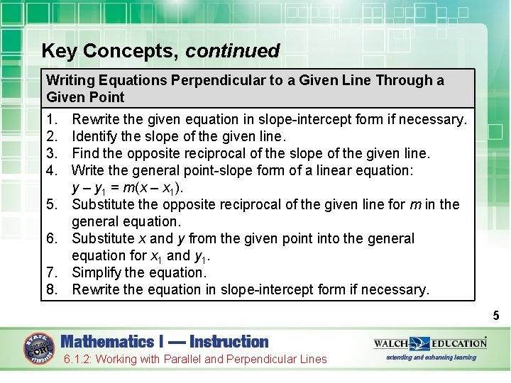 Key Concepts, continued Writing Equations Perpendicular to a Given Line Through a Given Point