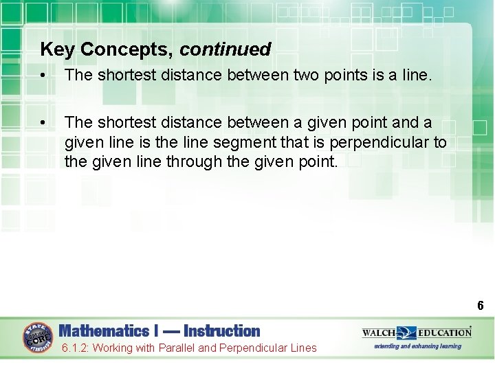 Key Concepts, continued • The shortest distance between two points is a line. •