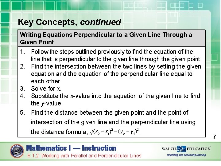 Key Concepts, continued Writing Equations Perpendicular to a Given Line Through a Given Point