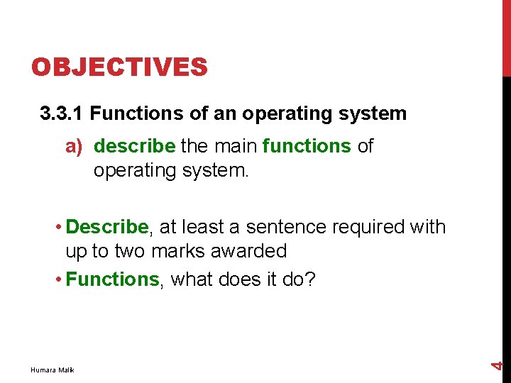 OBJECTIVES 3. 3. 1 Functions of an operating system a) describe the main functions OBJECTIVES 3. 3. 1 Functions of an operating system a) describe the main functions