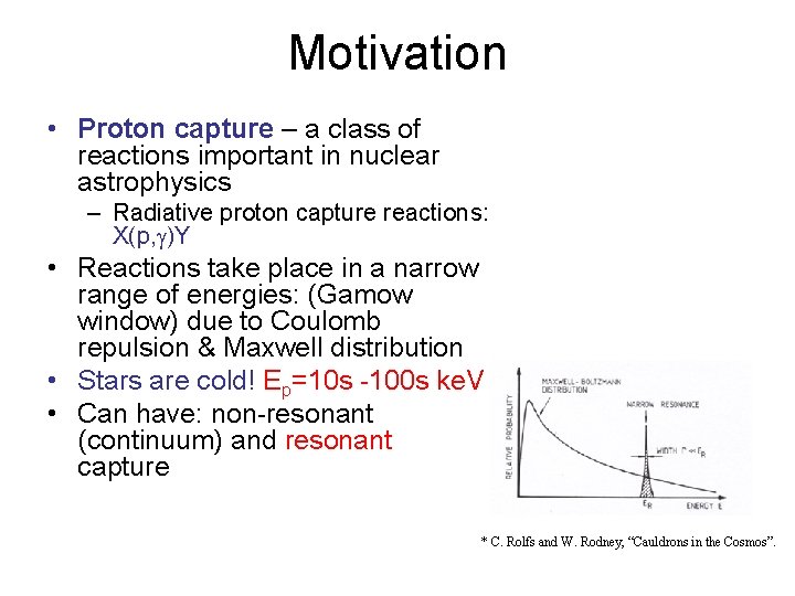 Motivation • Proton capture – a class of reactions important in nuclear astrophysics –