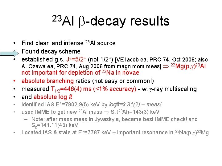 23 Al -decay results • First clean and intense 23 Al source • Found