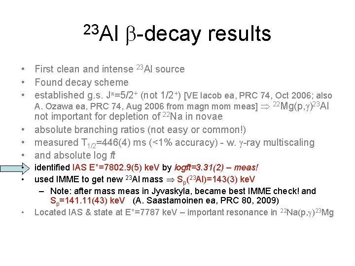 23 Al -decay results • First clean and intense 23 Al source • Found