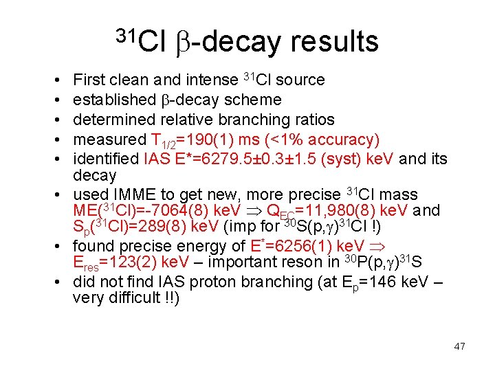 31 Cl -decay results • • • First clean and intense 31 Cl source