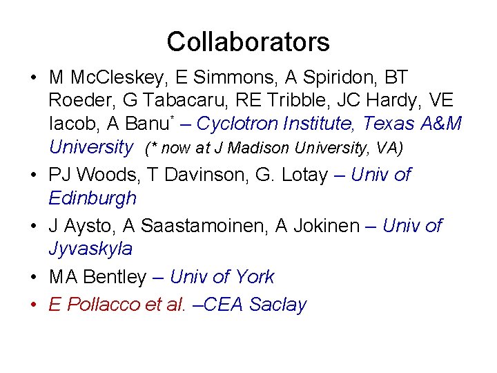 Collaborators • M Mc. Cleskey, E Simmons, A Spiridon, BT Roeder, G Tabacaru, RE