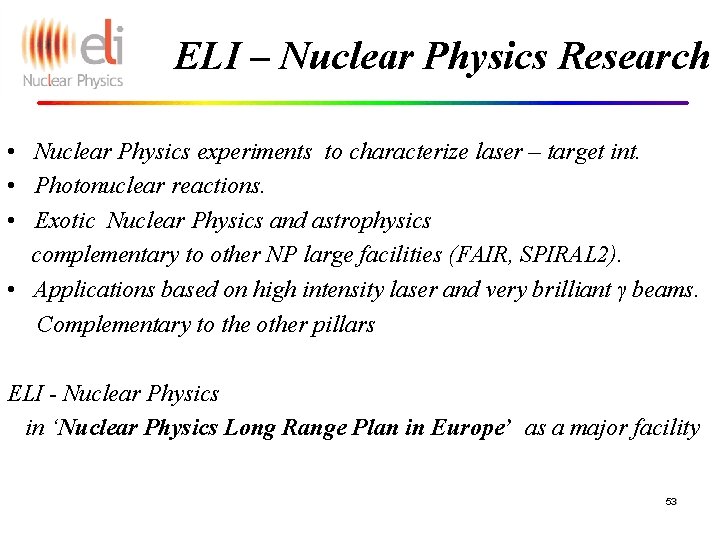 ELI – Nuclear Physics Research • Nuclear Physics experiments to characterize laser – target