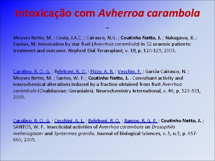 Intoxicação com Avherroa carambola - Moyses Netto, M. ; Costa, J. A. C. ;