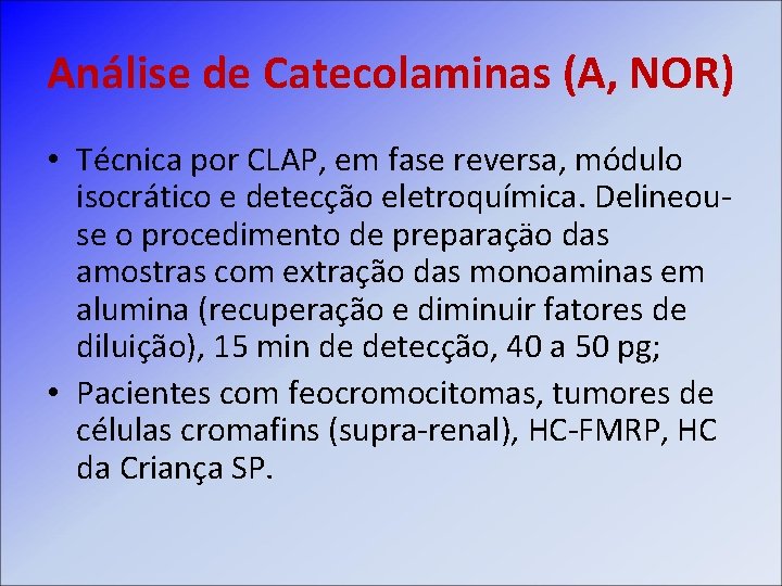 Análise de Catecolaminas (A, NOR) • Técnica por CLAP, em fase reversa, módulo isocrático