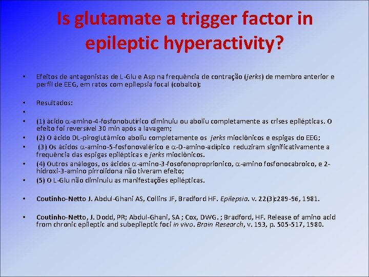 Is glutamate a trigger factor in epileptic hyperactivity? • Efeitos de antagonistas de L-Glu