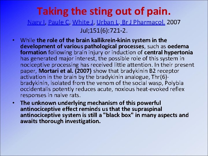 Taking the sting out of pain. Nagy I, Paule C, White J, Urban L.