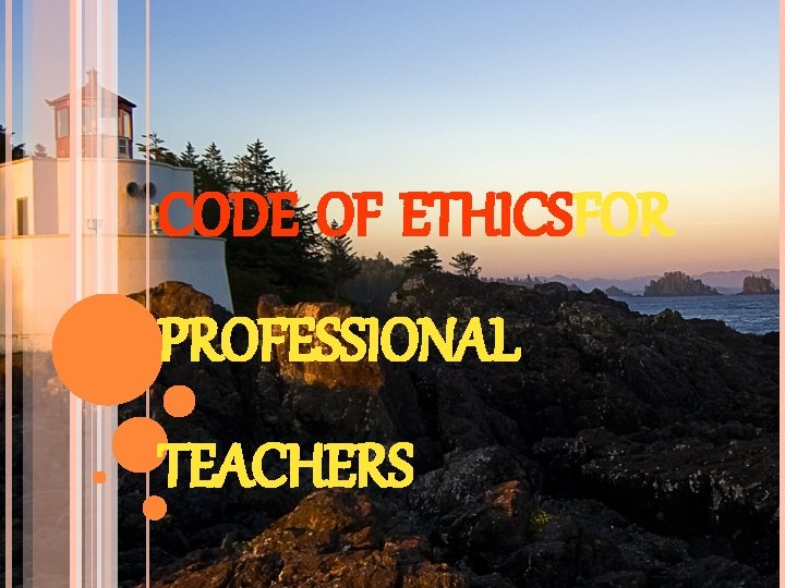 CODE OF ETHICSFOR PROFESSIONAL TEACHERS 