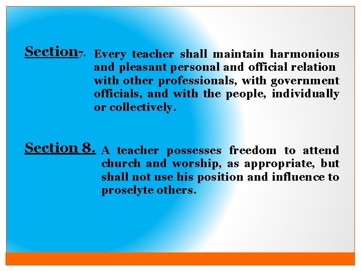 Section 7. Every teacher shall maintain harmonious and pleasant personal and official relation with