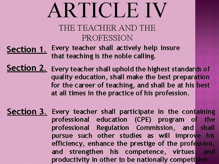 ARTICLE IV THE TEACHER AND THE PROFESSION Section 1. Every teacher shall actively help
